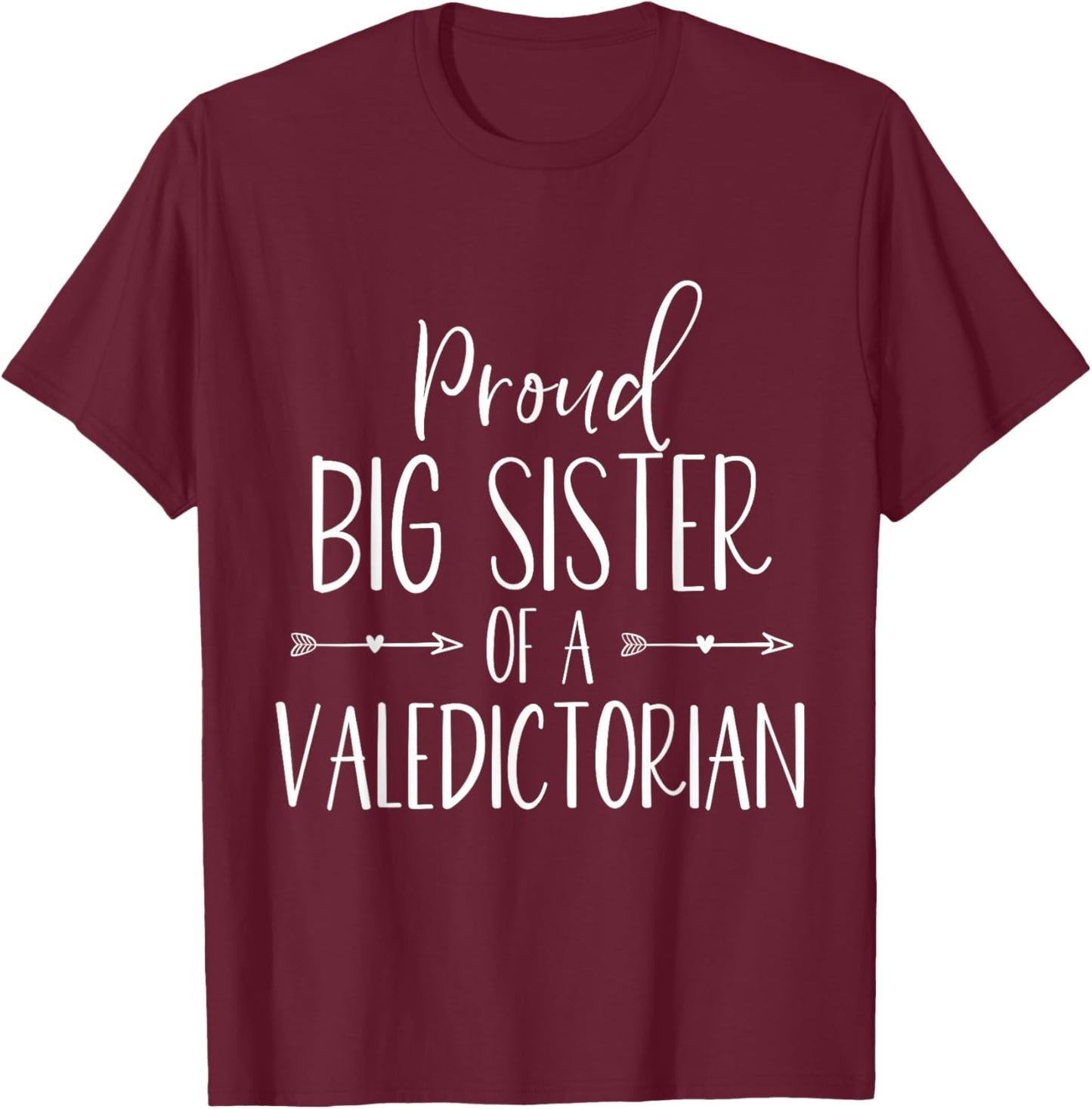 Proud Big Sister of a Valedictorian 2026 T-Shirt - T-Shirt | Maroon