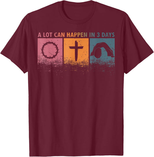 A Lot Can Happen In 3 Days Easter Religious Women Men Kids T-Shirt - T-Shirt | Maroon
