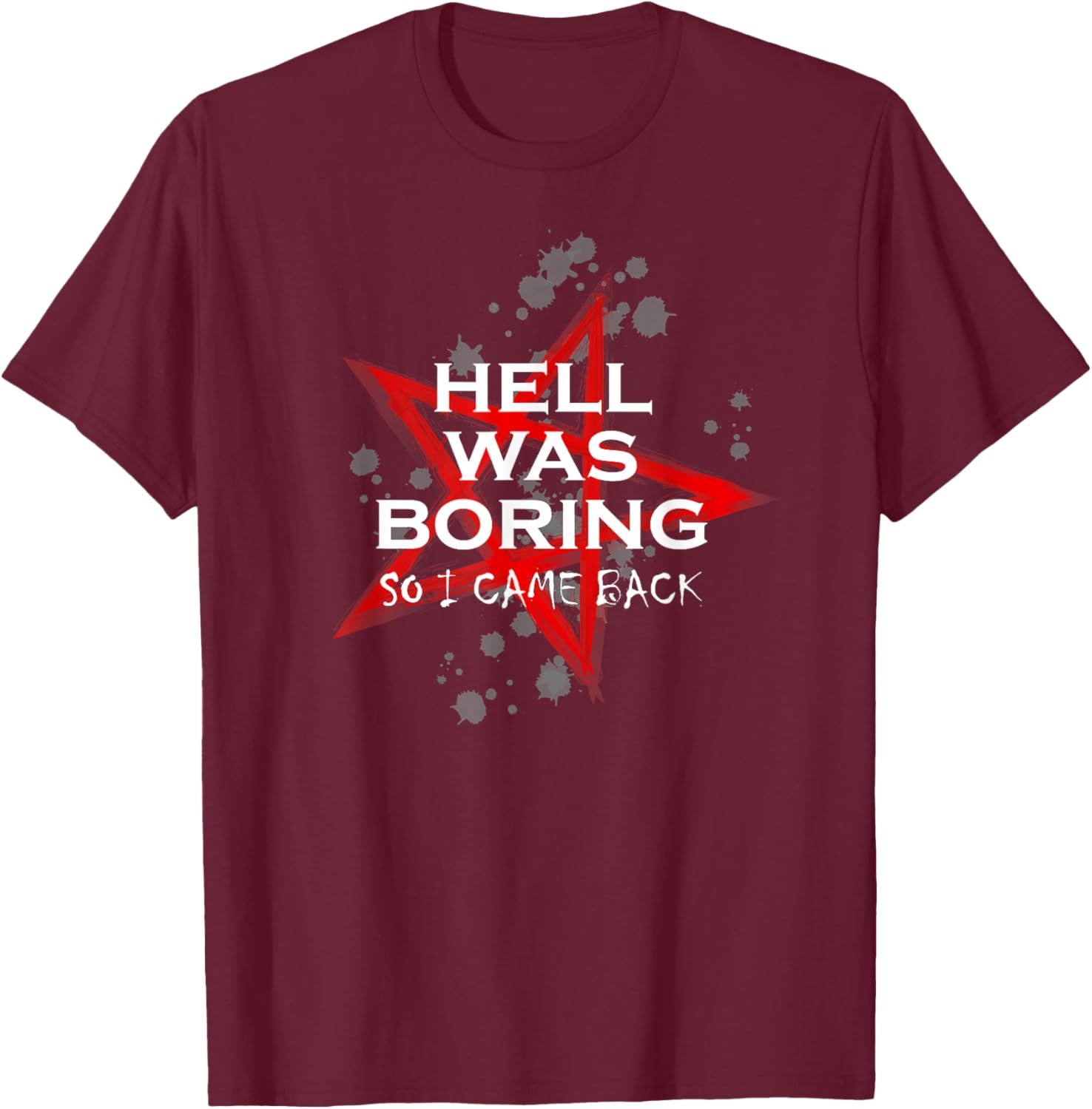 Hell was boring so I came back pentagram T-Shirt - T-Shirt | Maroon