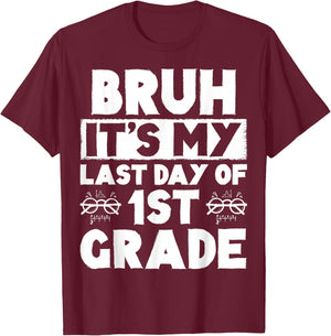 Bruh It's My Last Day Of 1st Grade Teacher Summer Vacation T-Shirt - T-Shirt | Maroon