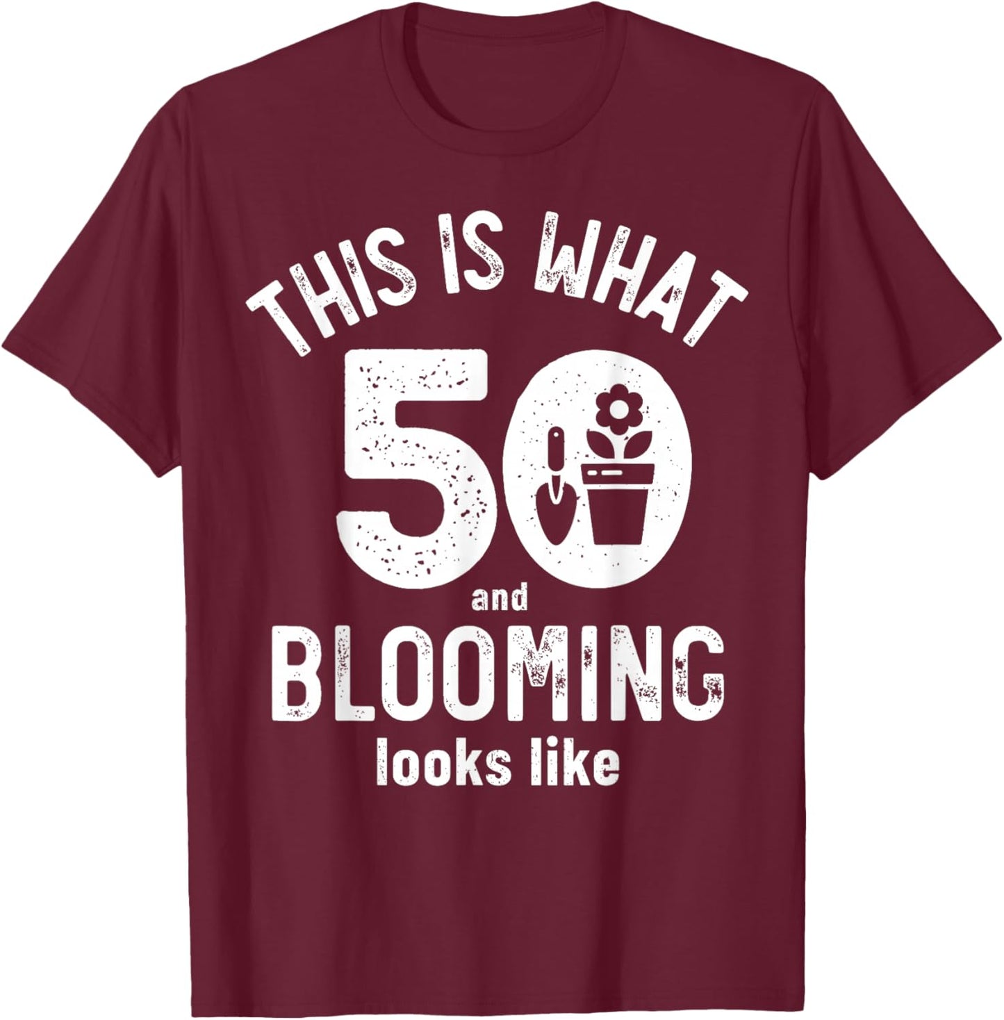 Funny 50th Birthday 50 Years Old Gardening Birthday Gifts T-Shirt - T-Shirt | Maroon