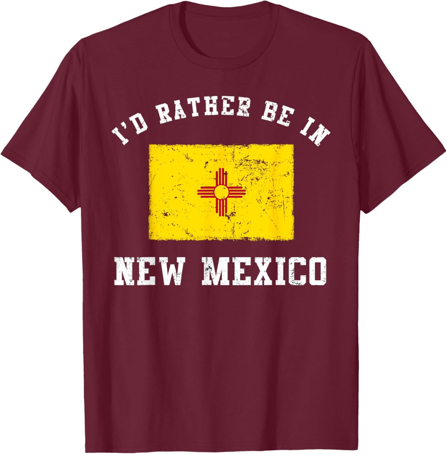 I'd Rather Be In New Mexico T-Shirt - T-Shirt | Maroon