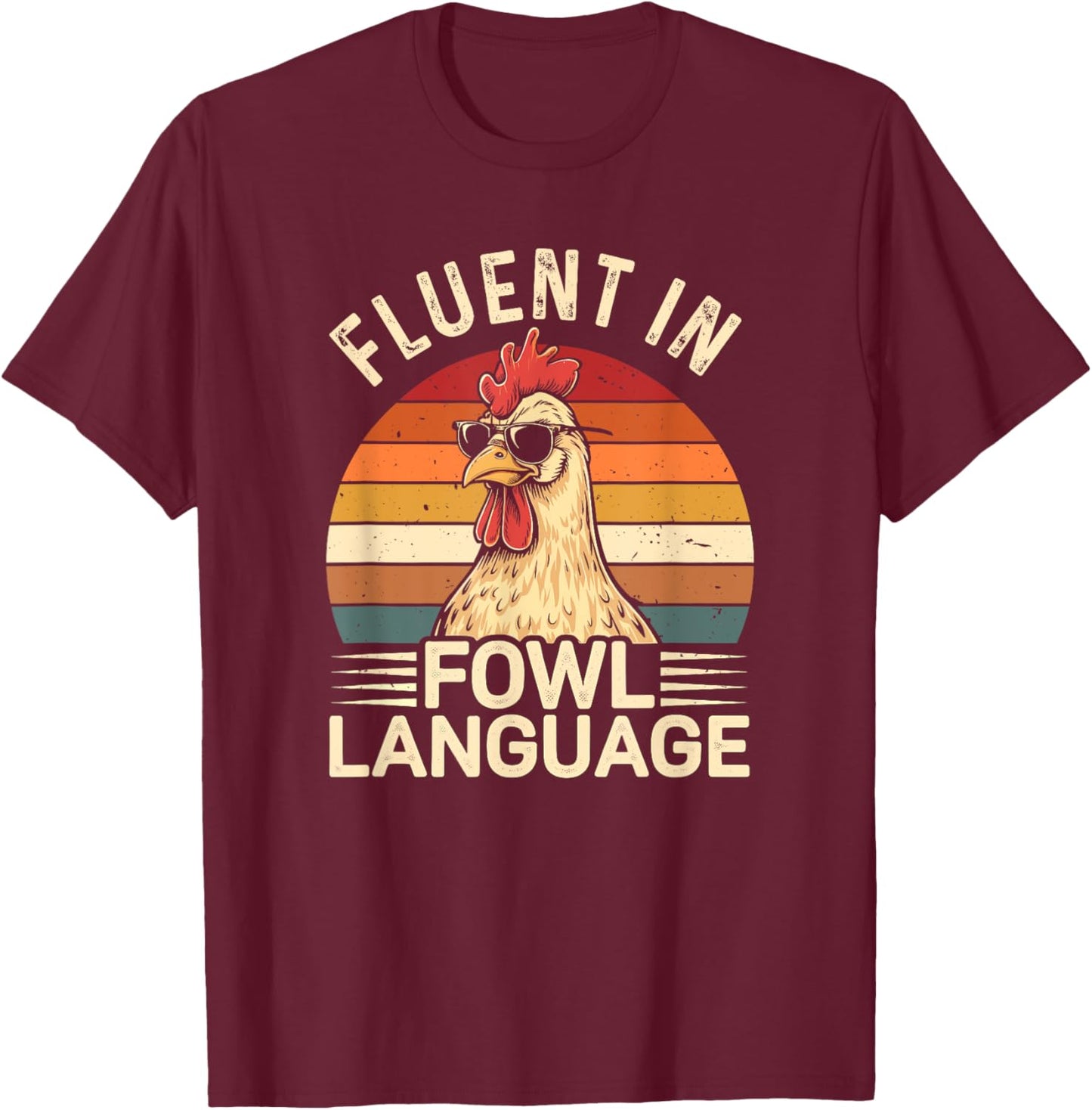 Fluent In Fowl Language Chicken T-Shirt - T-Shirt | Maroon