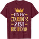 It's My Cousin's 21st Birthday Happy 21 Years Old T-Shirt - T-Shirt | Maroon