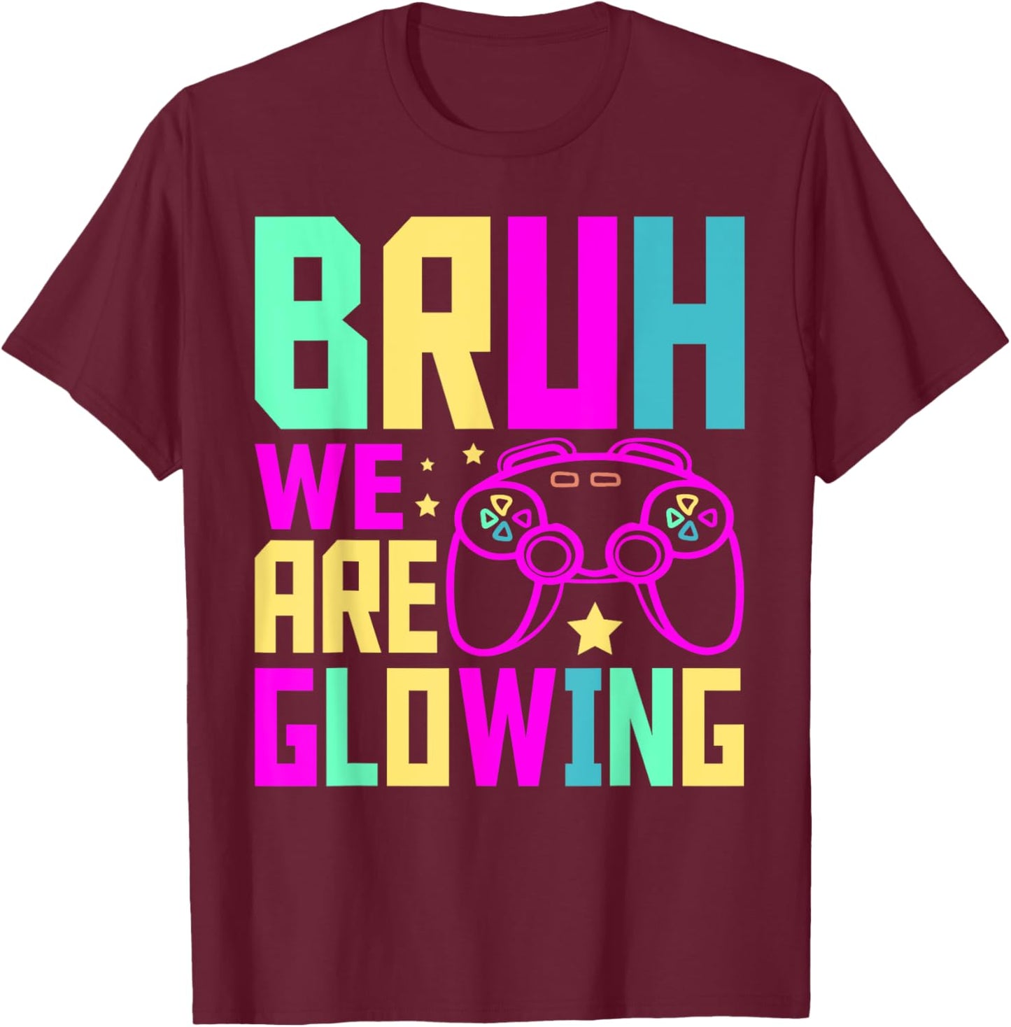 Bruh We Are Glowing Gamer Summer Vacation men women kids T-Shirt - T-Shirt | Maroon