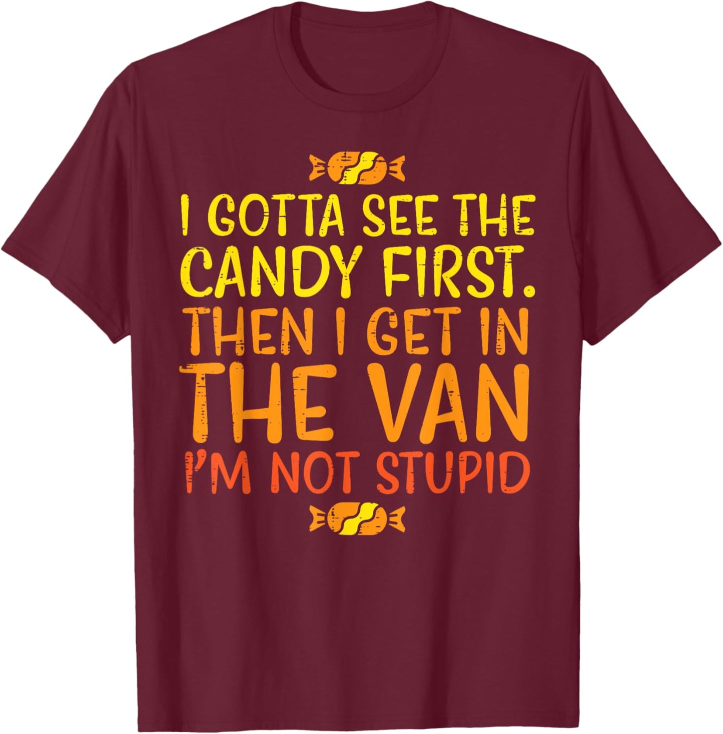 Halloween Gotta See Candy First Van Funny Costume Women Men T-Shirt - T-Shirt | Maroon