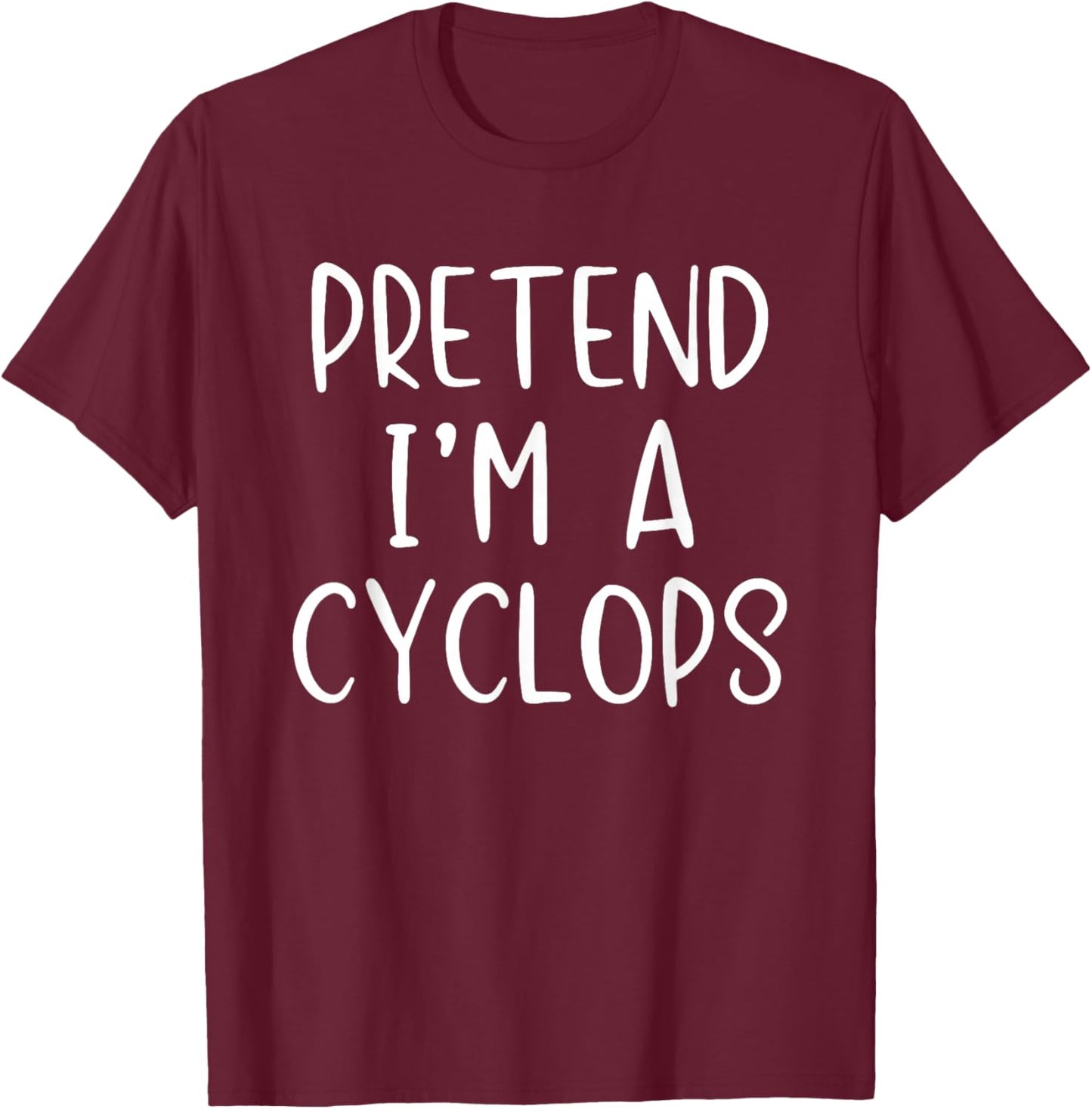 Pretend I'm A Cyclops Costume Halloween Simple Adult Kid T-Shirt - T-Shirt | Maroon
