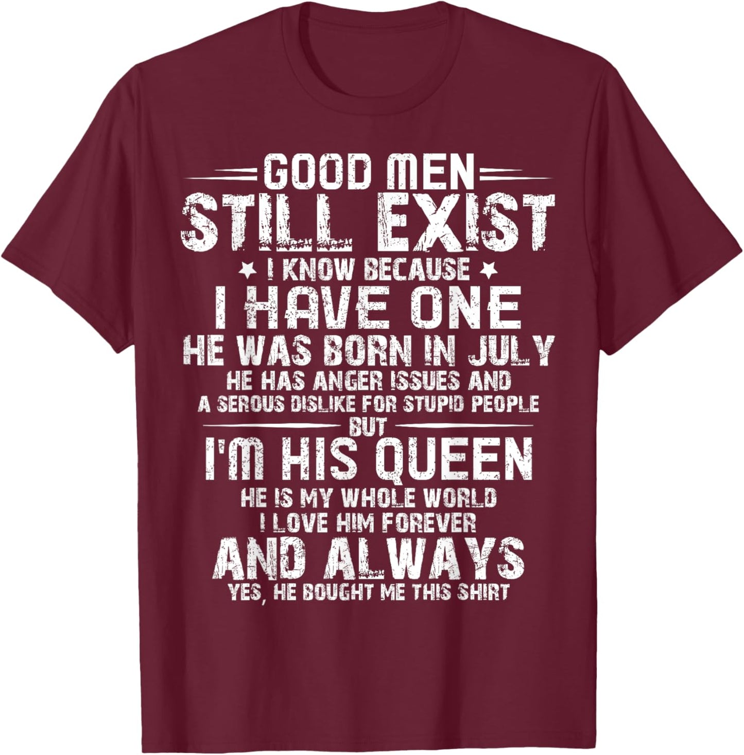 Good Men Still Exist He Born In July Husband Wife T-Shirt - T-Shirt | Maroon
