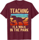 Teaching is a Walk in Park - Dinosaur Teacher T-Shirt - T-Shirt | Maroon