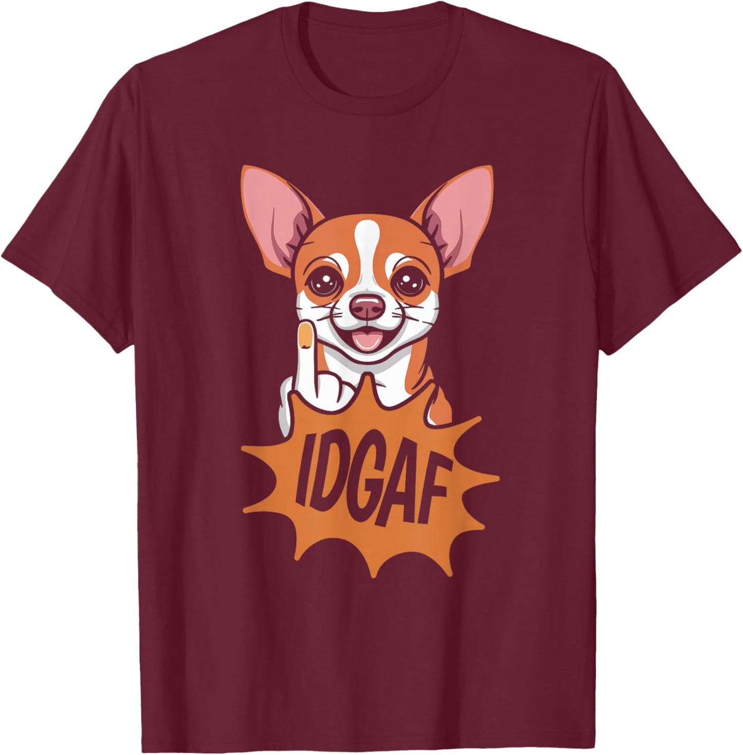 Chihuahua Pet Dog Breed - Idgaf T-Shirt - T-Shirt | Maroon