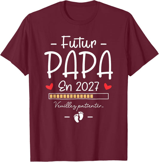 Annonce Grossesse Famille 1er Fois Papa - Futur Papa 2027 T-Shirt - T-Shirt | Maroon