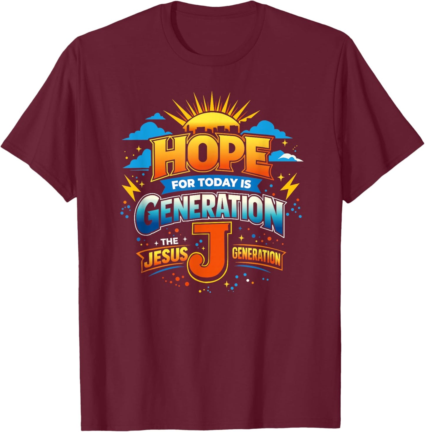Hope for Today is Generation J T-Shirt - T-Shirt | Maroon