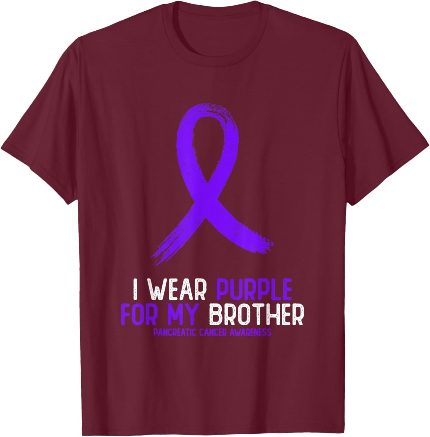 I Wear Purple For My Brother Pancreatic Cancer Awareness T-Shirt - T-Shirt | Maroon