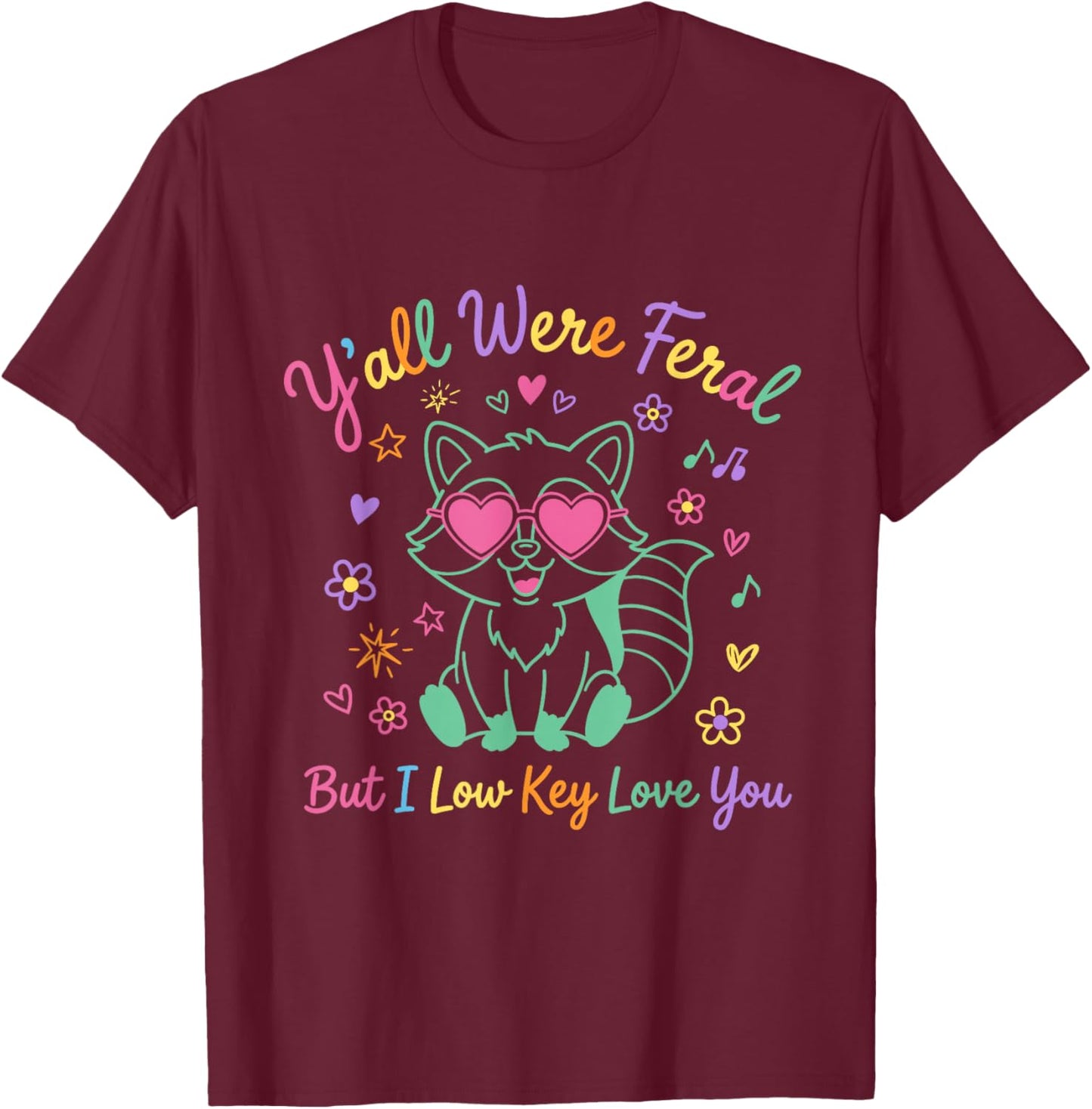 Y'all were Feral But I Low Key Love You Raccoon Cute Teacher T-Shirt - T-Shirt | Maroon