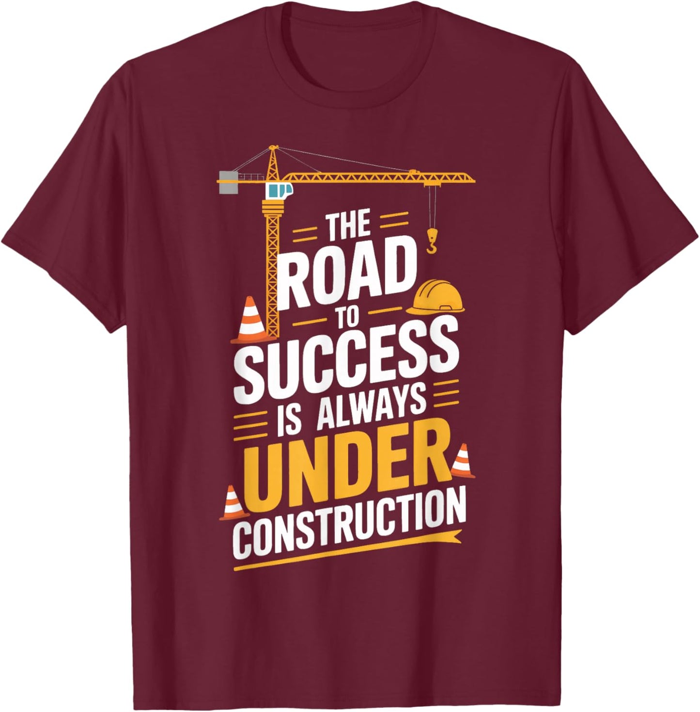 Under Construction Success Builders T-Shirt - T-Shirt | Maroon