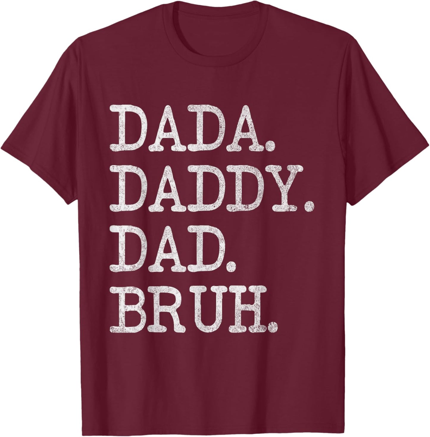 Dada Daddy Dad Bruh Funny Husband Dad Father's Day T-Shirt - T-Shirt | Maroon
