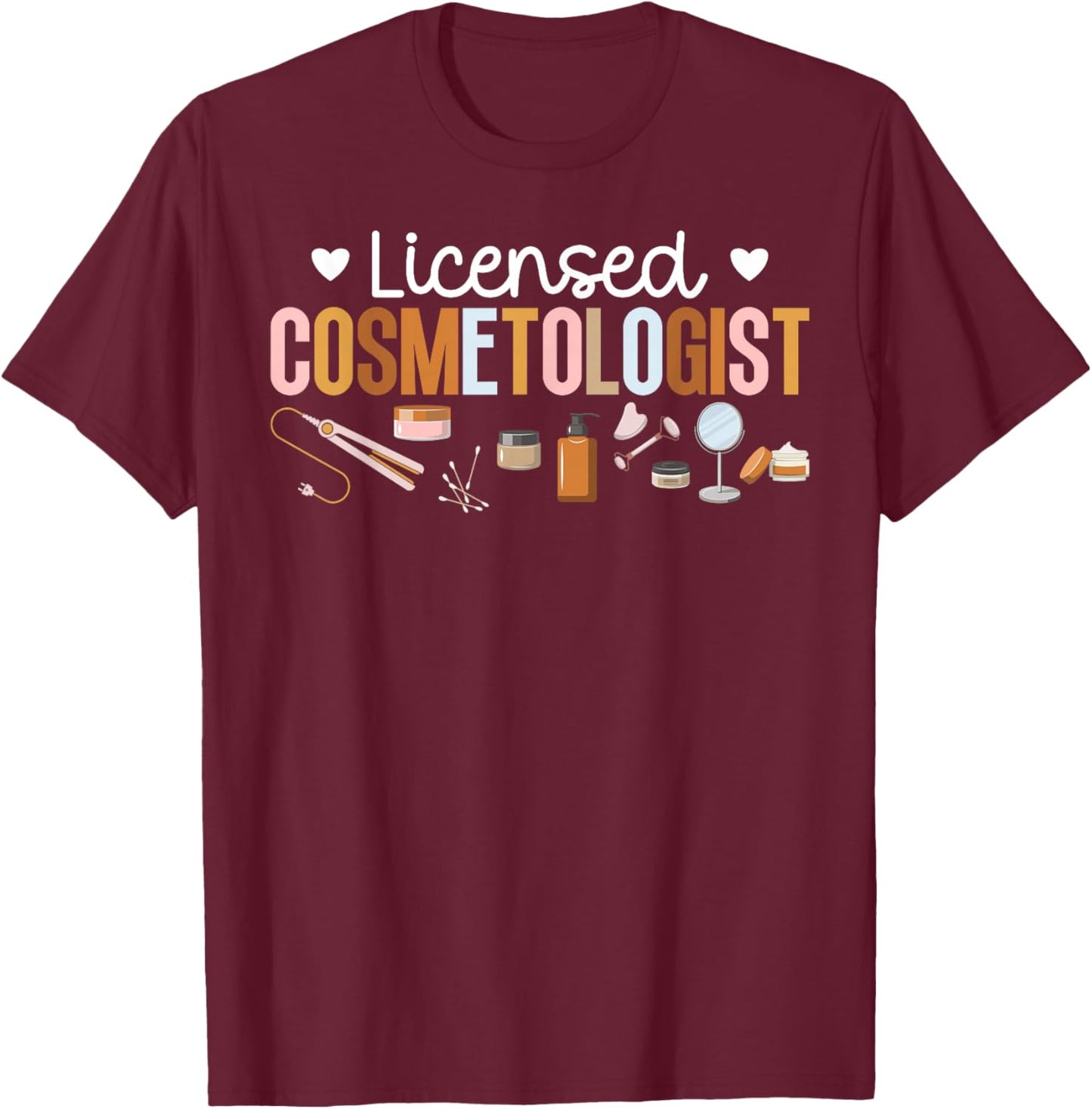 Licensed Cosmetologist Cosmetology Cosmetologist T-Shirt - T-Shirt | Maroon