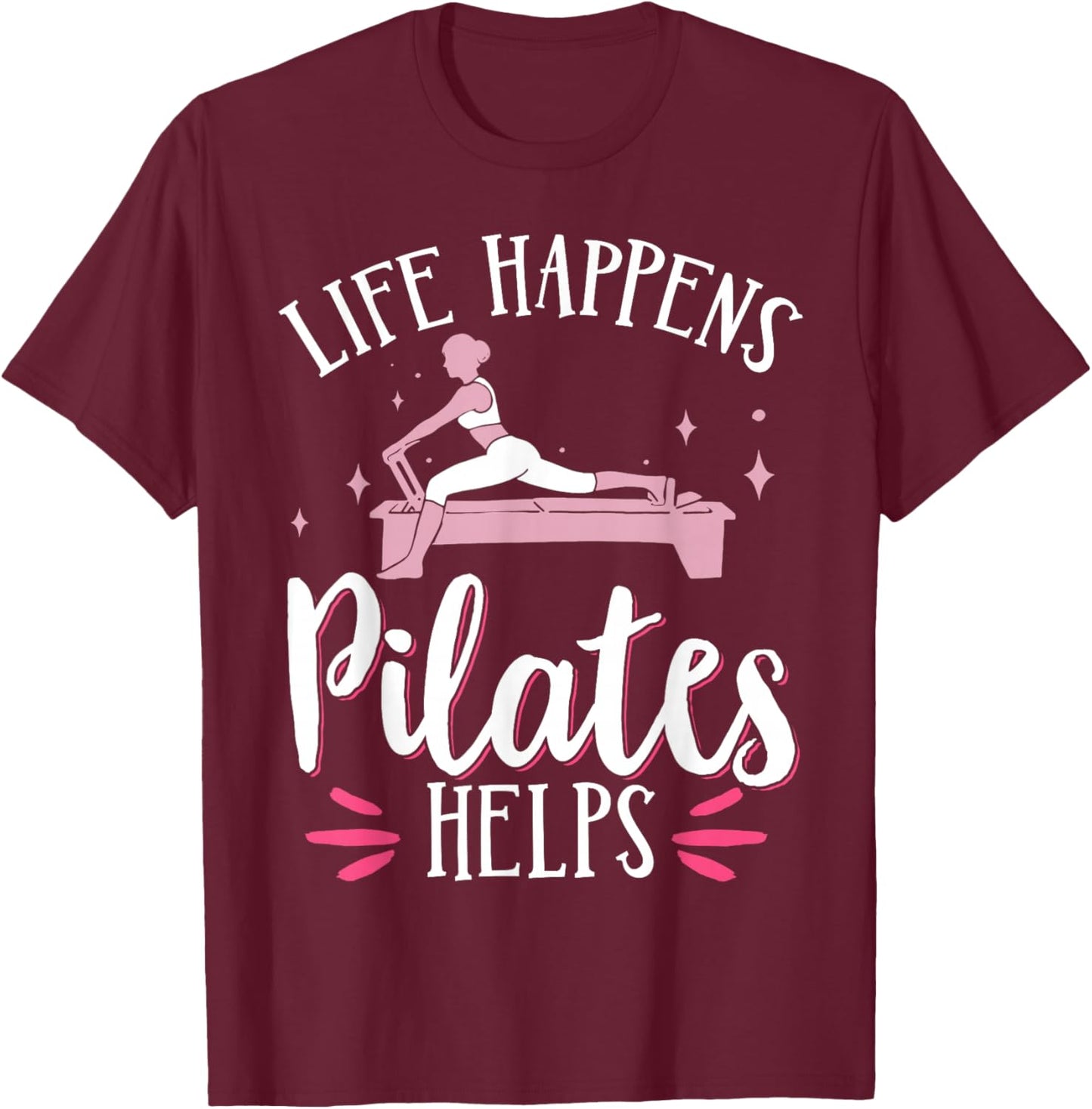 Life Happens Pilates Helps T-Shirt - T-Shirt | Maroon