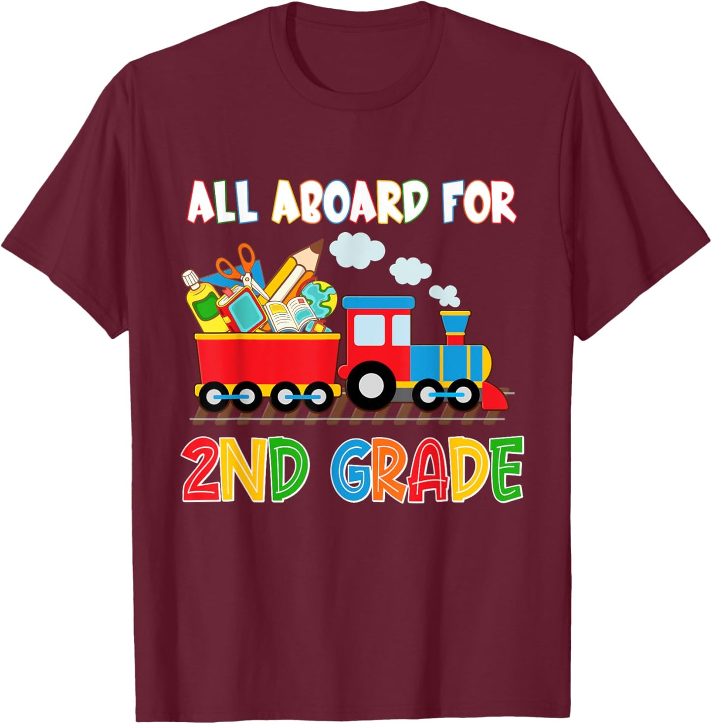 All Aboard For 2nd Grade Steam Train First Day Of School T-Shirt - T-Shirt | Maroon