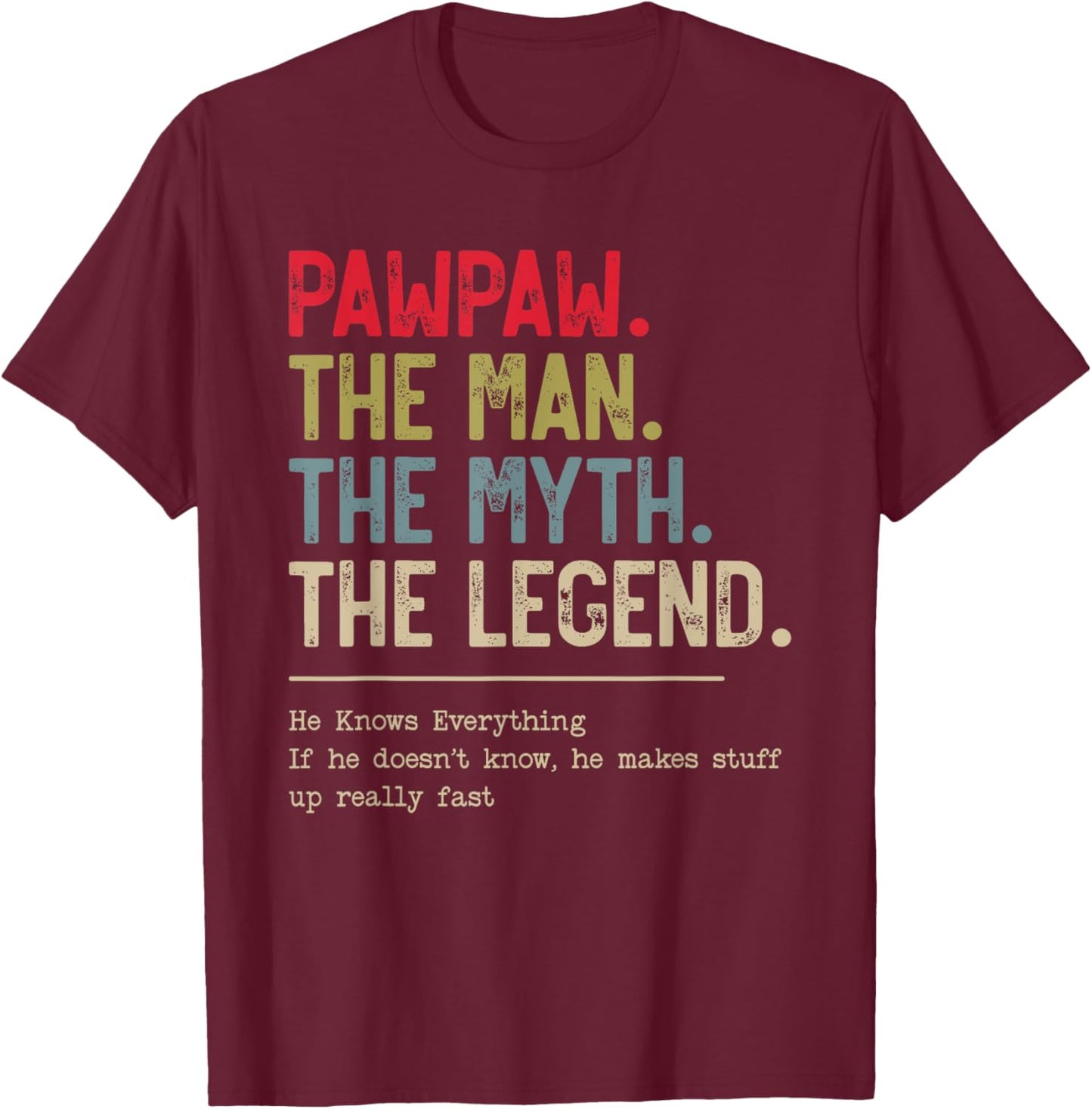 Pawpaw The Man The Myth The Legend He Knows Everything T-Shirt - T-Shirt | Maroon