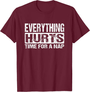 Everything Hurts Time For A Nap - Funny Workout Joke T-Shirt - T-Shirt | Maroon