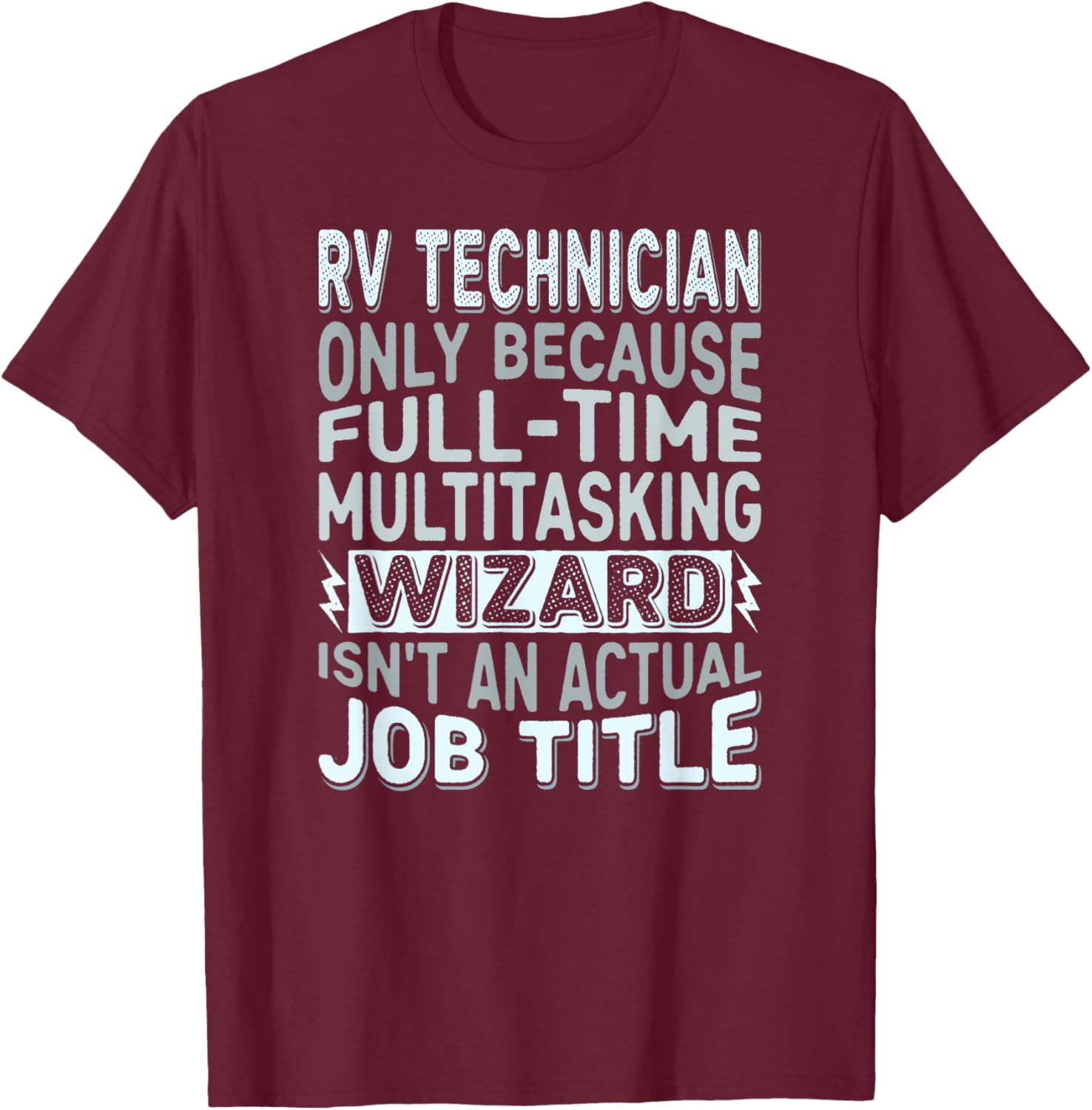 Wizard Job Title Quote - Funny RV Technician T-Shirt - T-Shirt | Maroon