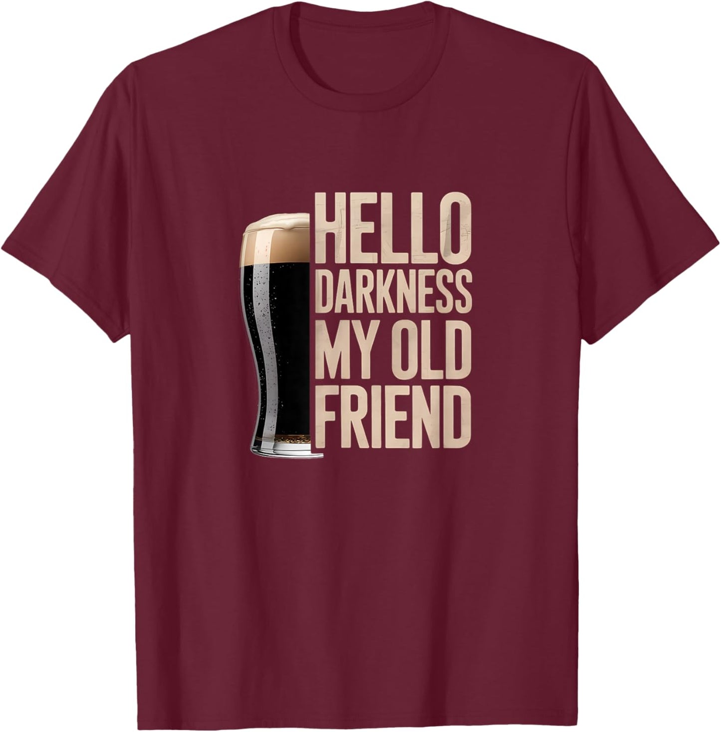 Hello Darkness My Old Friend Stout Beer Lover T-Shirt - T-Shirt | Maroon
