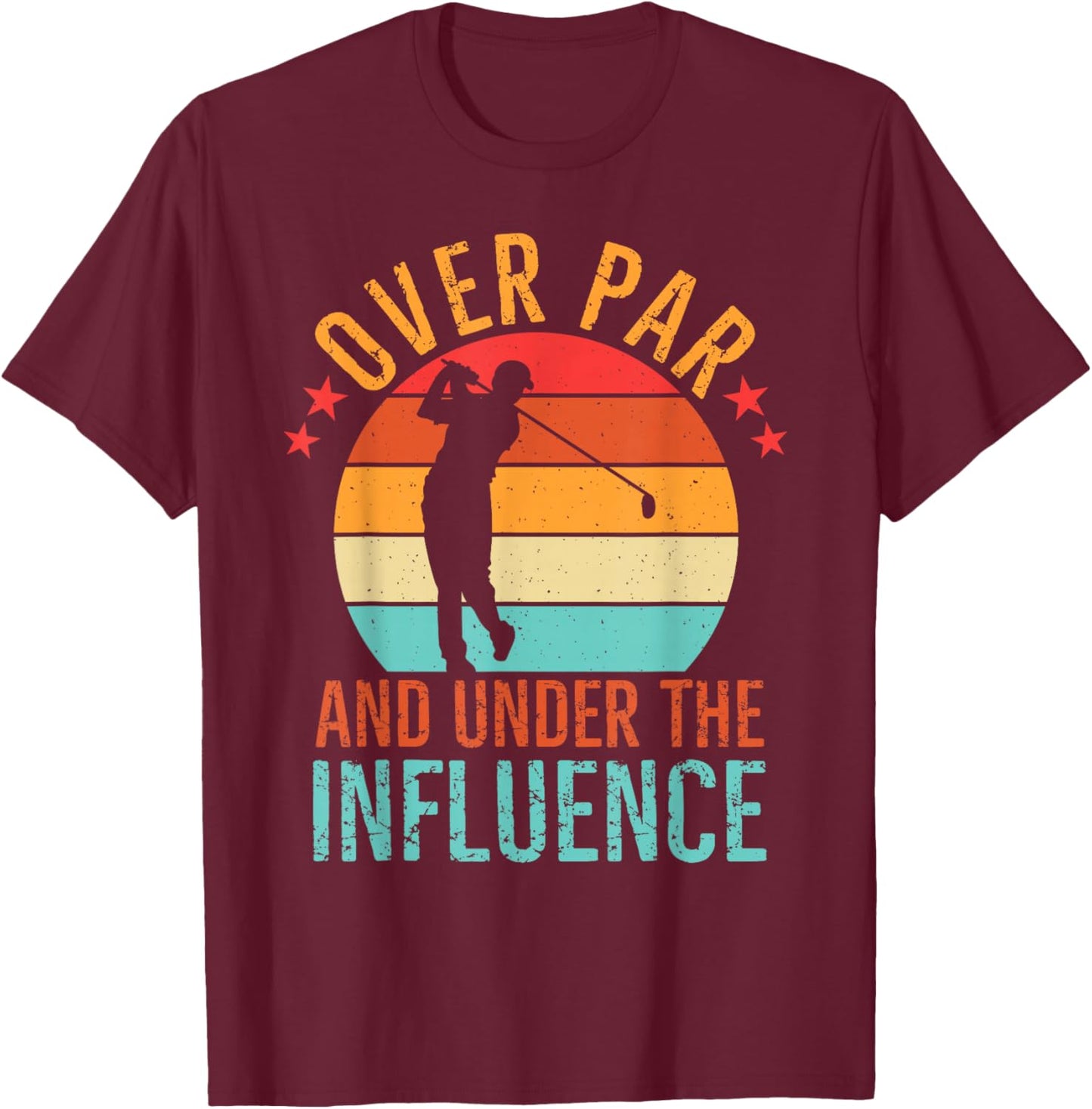 Over Par And Under The Influence Drinking Beer Funny Golfing T-Shirt - T-Shirt | Maroon
