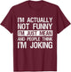 I'm Actually Not Funny Just Mean Sarcastic Joke Humor Quote T-Shirt - T-Shirt | Maroon