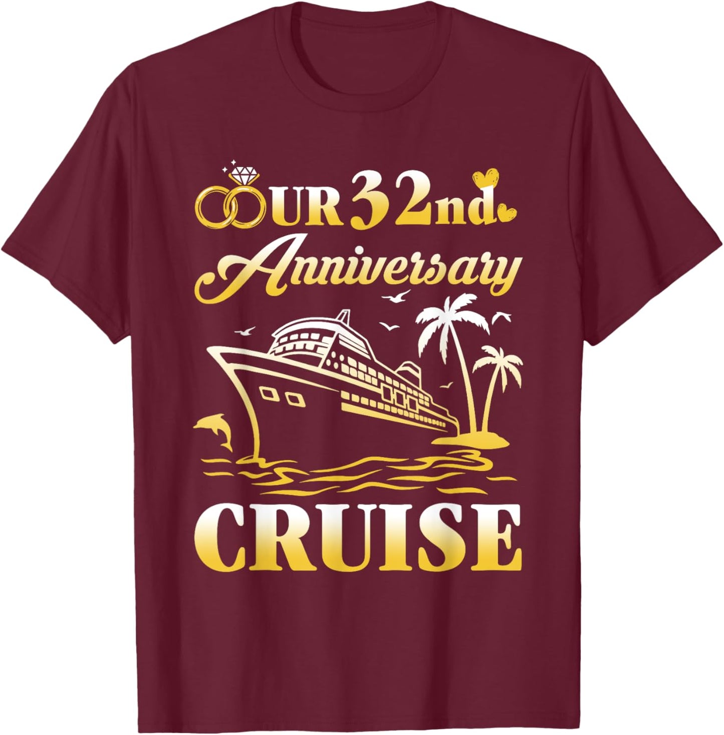 Our 32nd Wedding Anniversary Cruise 32 Years of Marriage T-Shirt - T-Shirt | Maroon