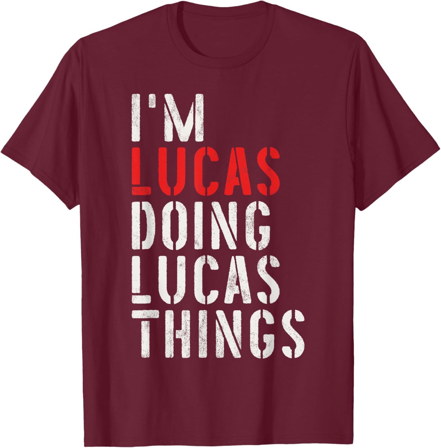 I'm Lucas Doing Lucas Things First Name Lucas T-Shirt - T-Shirt | Maroon