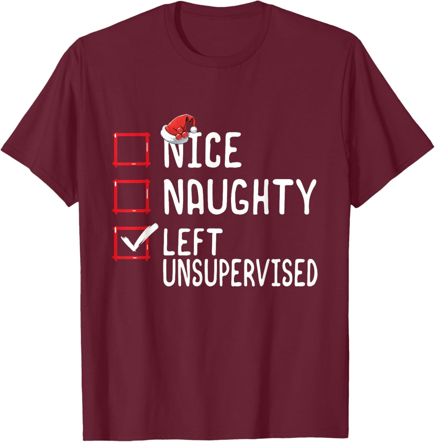 Nice Naughty Left Unsupervised Funny Santa Christmas List T-Shirt - T-Shirt | Maroon