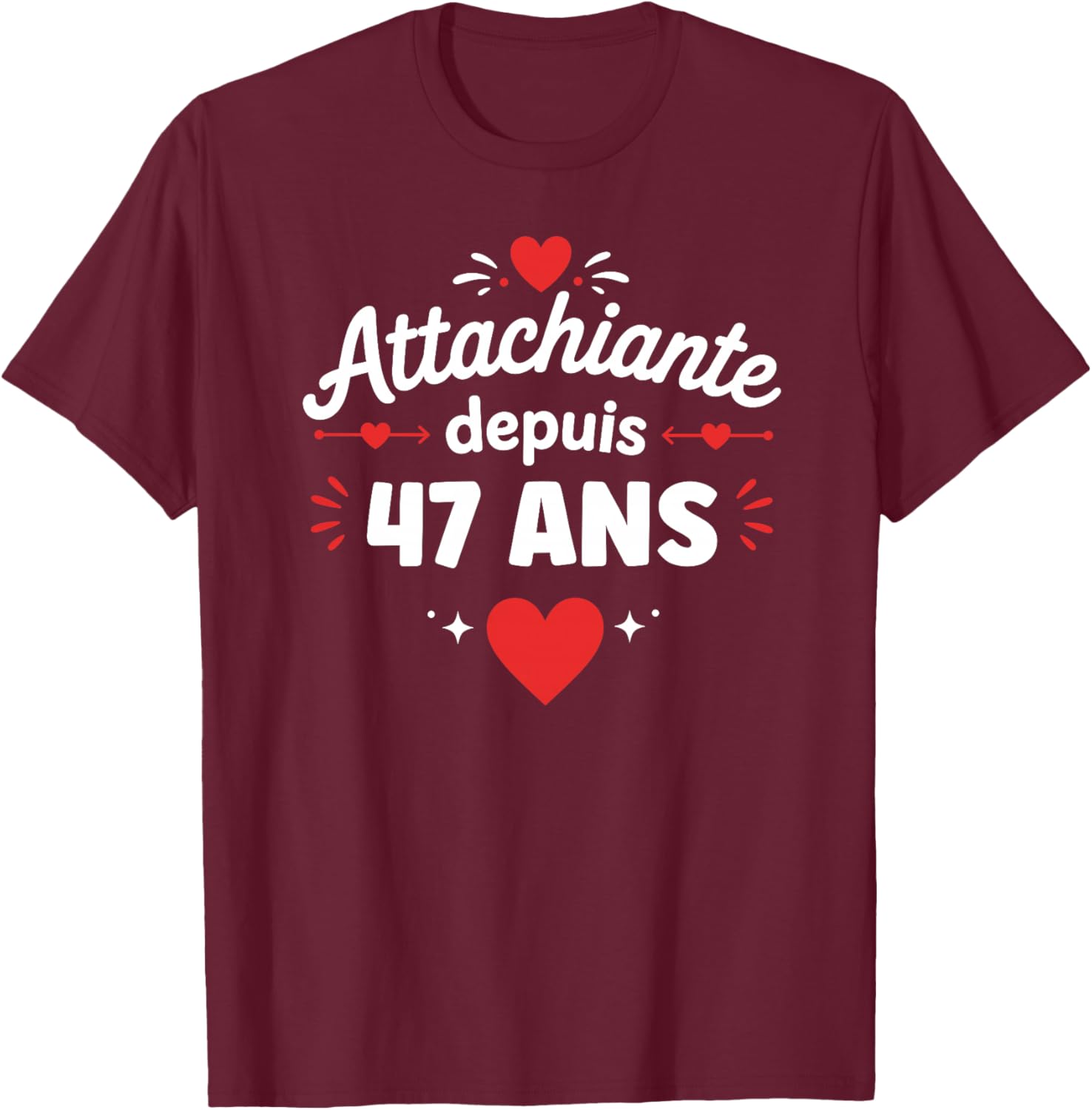 Attachiante Depuis 47 Ans Anniversaire Fille Humour 47 Ans Haut de Gamme T-Shirt - T-Shirt | Maroon
