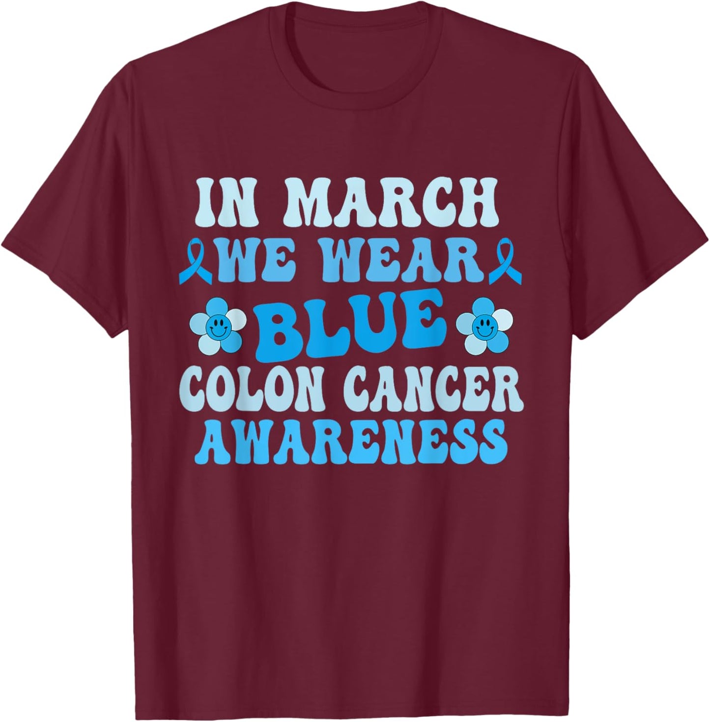 En mars, nous portons du bleu pour la sensibilisation au cancer du côlon Blue Groovy T-Shirt - T-Shirt | Maroon