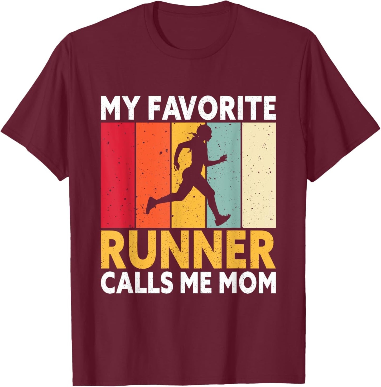 My Favorite Runner Calls Me Mom T-Shirt - T-Shirt | Maroon