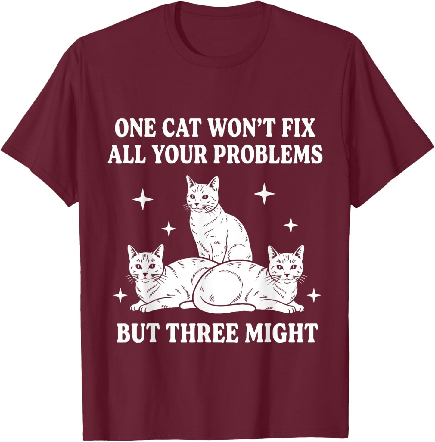Three Cats Might Funny Cat Lover Humor Design T-Shirt - T-Shirt | Maroon