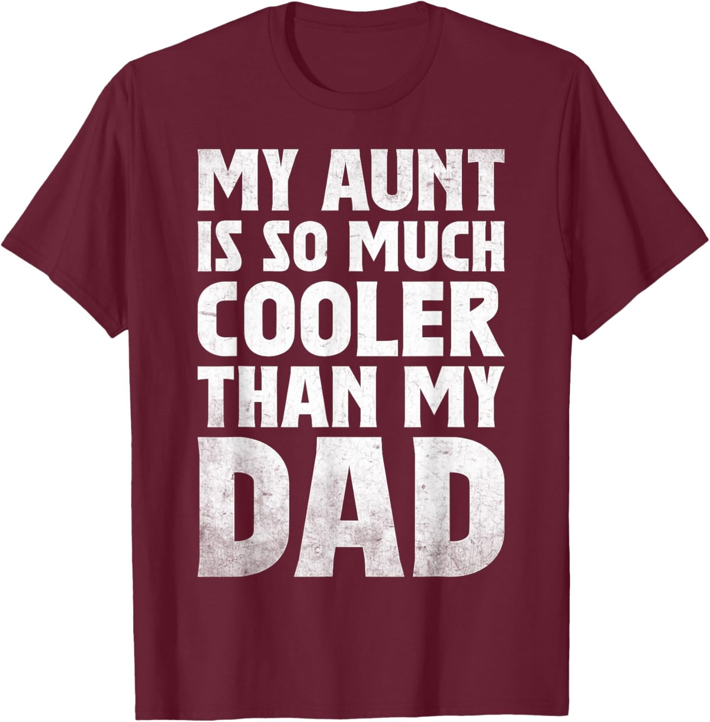 cool My Aunt Is So Much Cooler Than My Dad toddler auntie T-Shirt - T-Shirt | Maroon