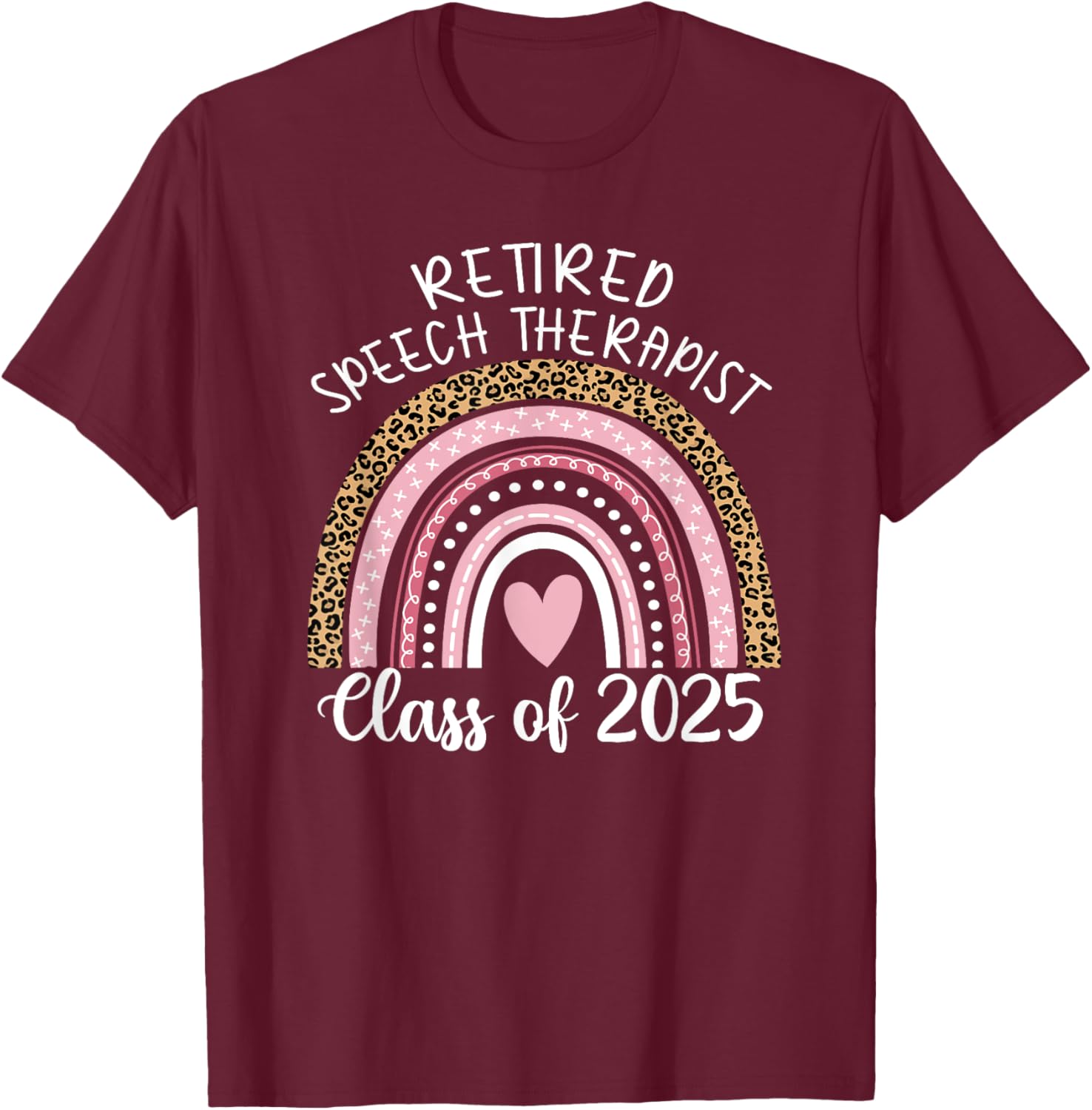 Retired Speech Therapist Class Of 2025 SLP Leopard Rainbow T-Shirt - T-Shirt | Maroon