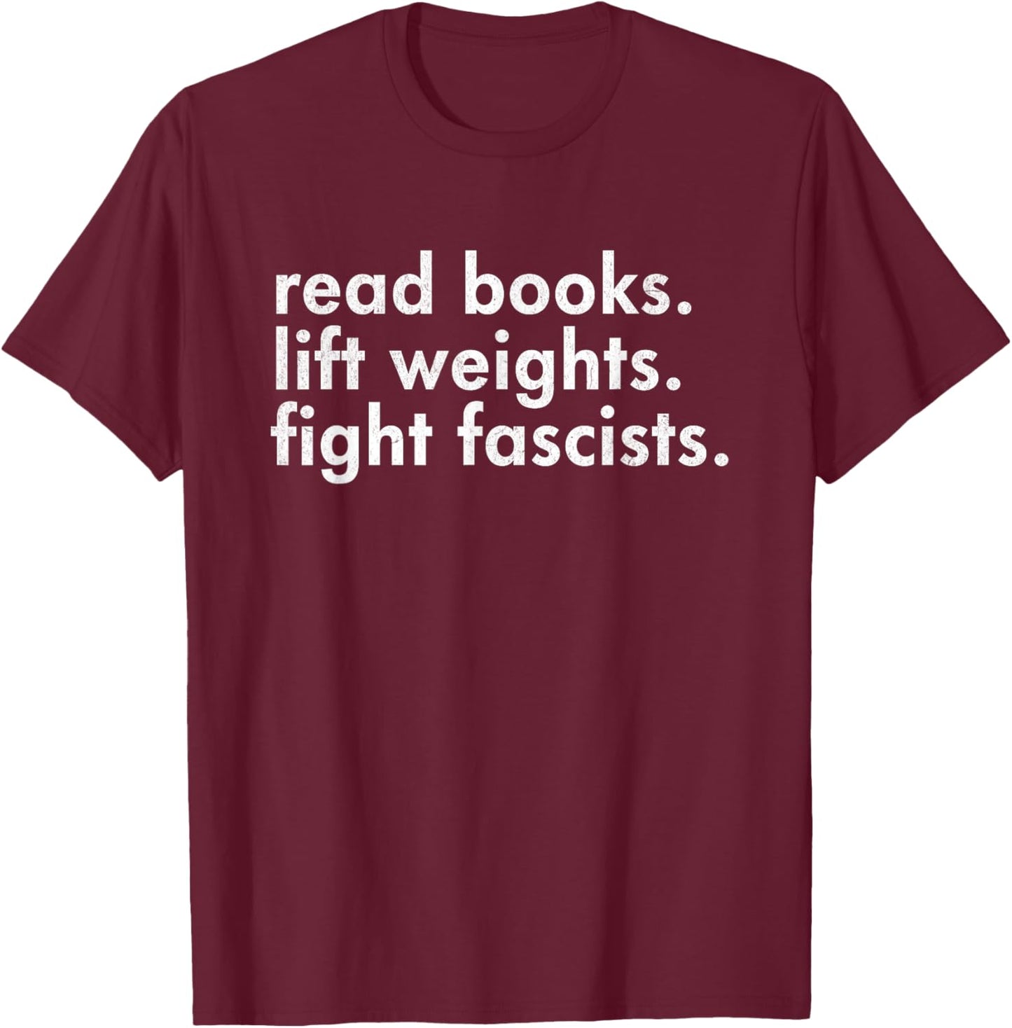 Reading Books Weights Lifting Fight Fascists Reading Activism Meme T-Shirt - T-Shirt | Maroon