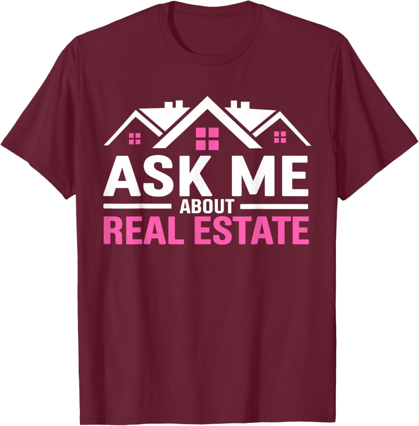 Realtor Ask Me About Real Estate Women Realtor T-Shirt - T-Shirt | Maroon