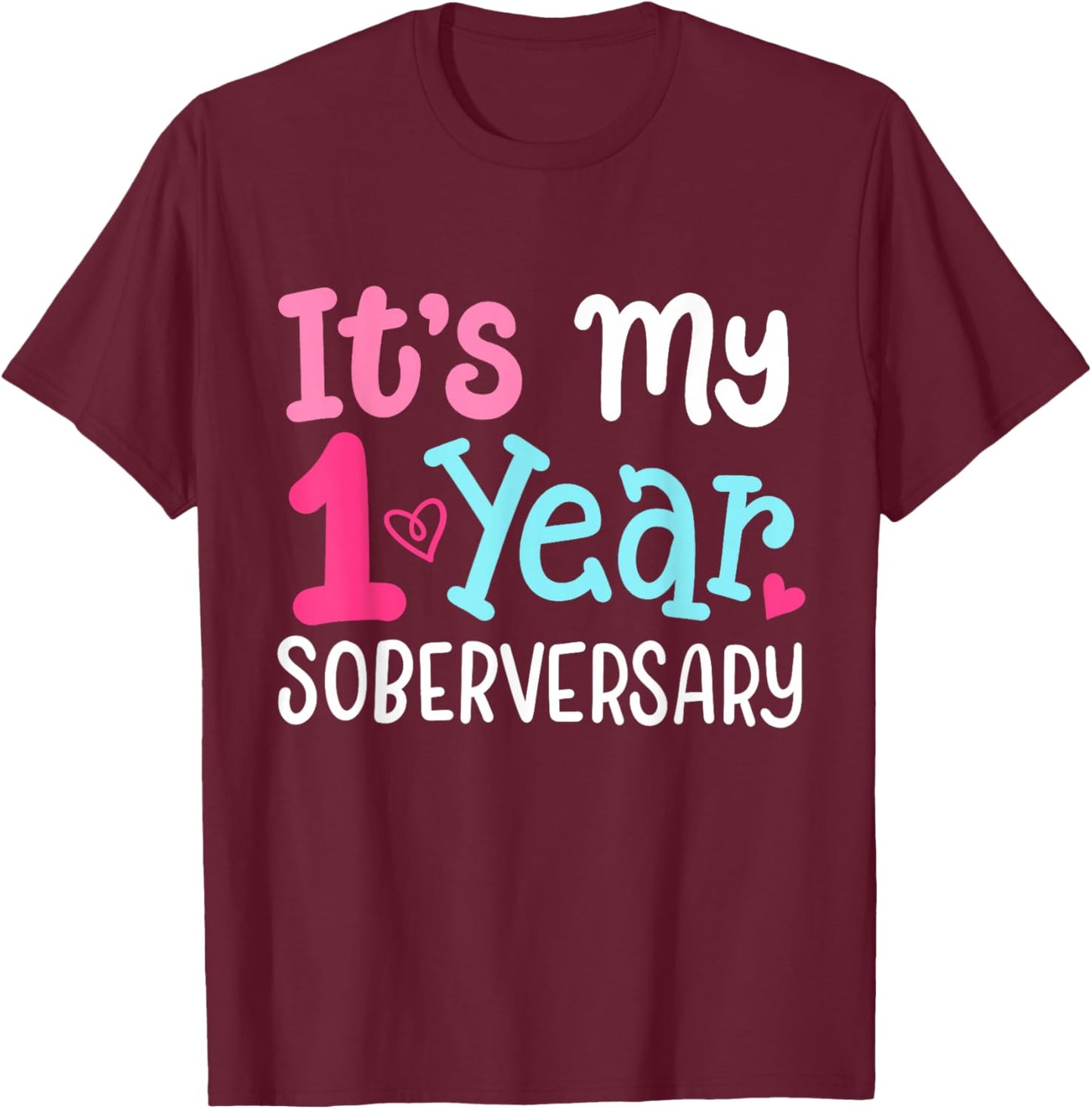 It's My 1 Year Soberversary Sobriety Anniversary Sober Women T-Shirt - T-Shirt | Maroon