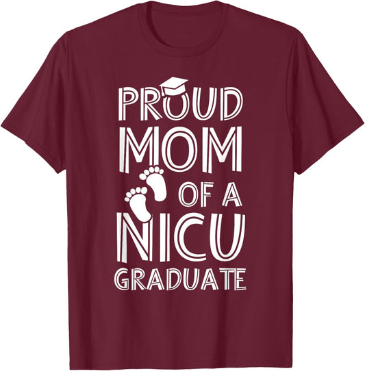 Proud Mom NICU Graduate Funny Newborn Nurse T-Shirt - T-Shirt | Maroon