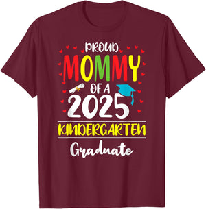 Funny Proud Mommy of a Class of 2025 Kindergarten Graduate T-Shirt - T-Shirt | Maroon