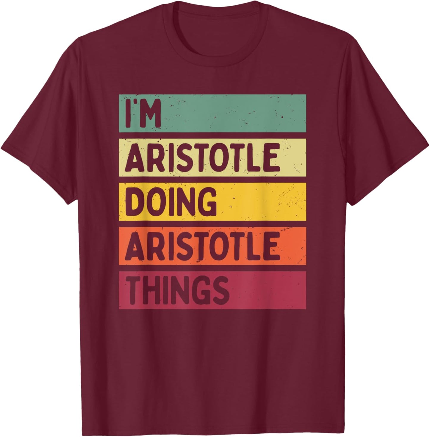I'm Aristotle Doing Aristotle Things Funny Personalized T-Shirt - T-Shirt | Maroon