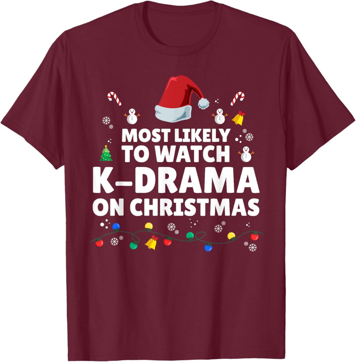 Most Likely To Watch K-Drama On Christmas K-Drama Christmas T-Shirt - T-Shirt | Maroon