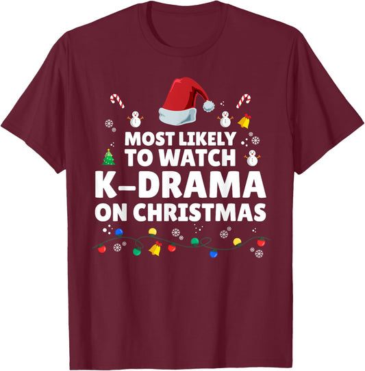 Most Likely To Watch K-Drama On Christmas K-Drama Christmas T-Shirt - T-Shirt | Maroon