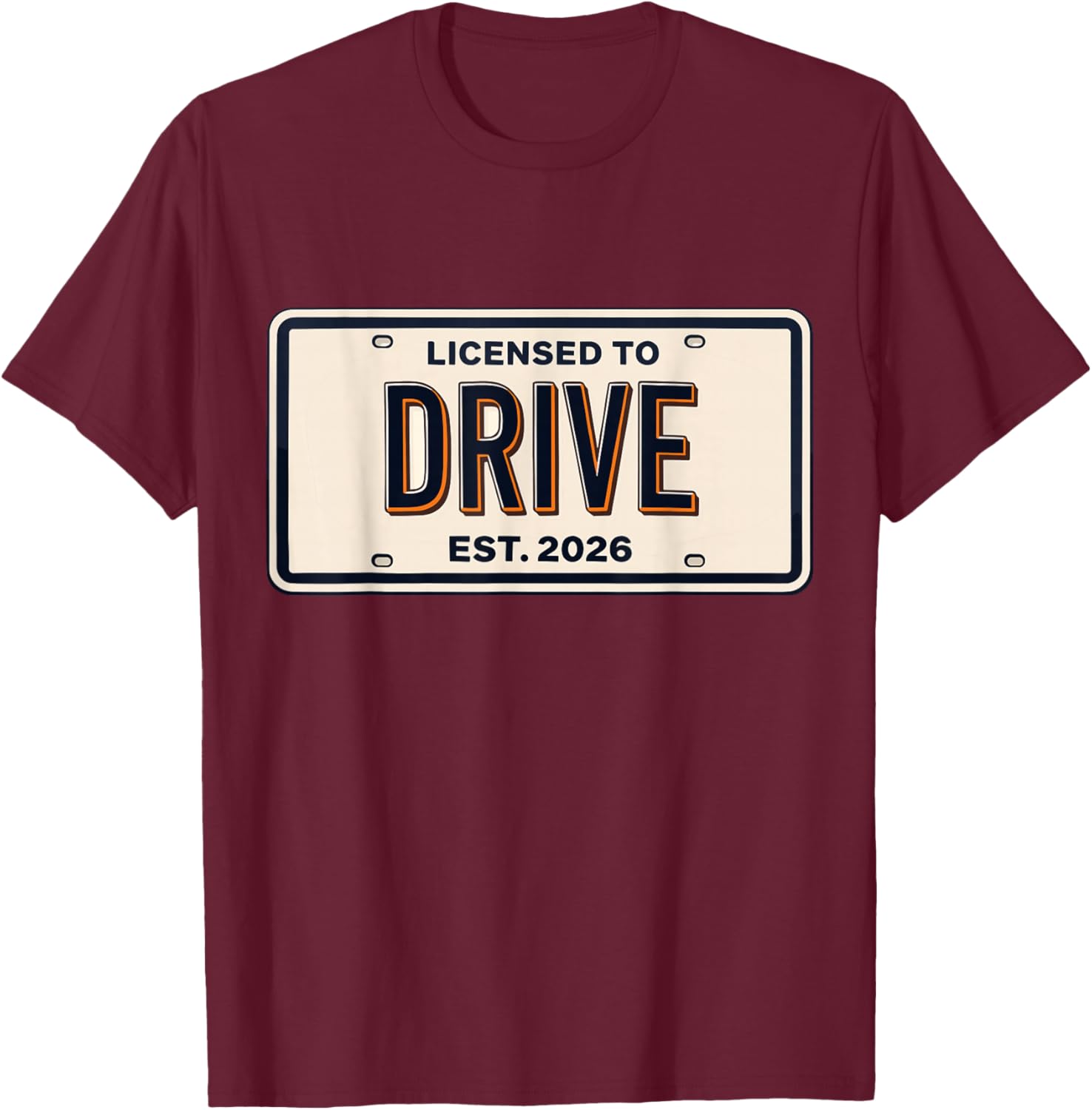 Licensed to Drive New Drivers License Est 2026 T-Shirt - T-Shirt | Maroon