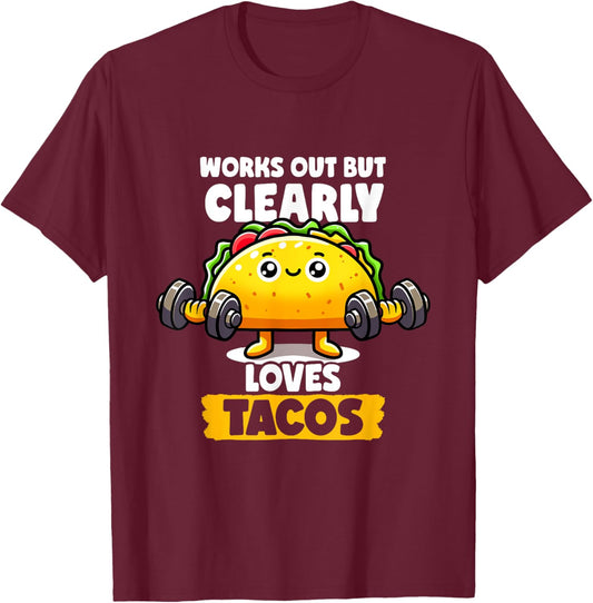 Works Out But Clearly Loves Tacos Gym Taco Tuesday Tacos T-Shirt - T-Shirt | Maroon