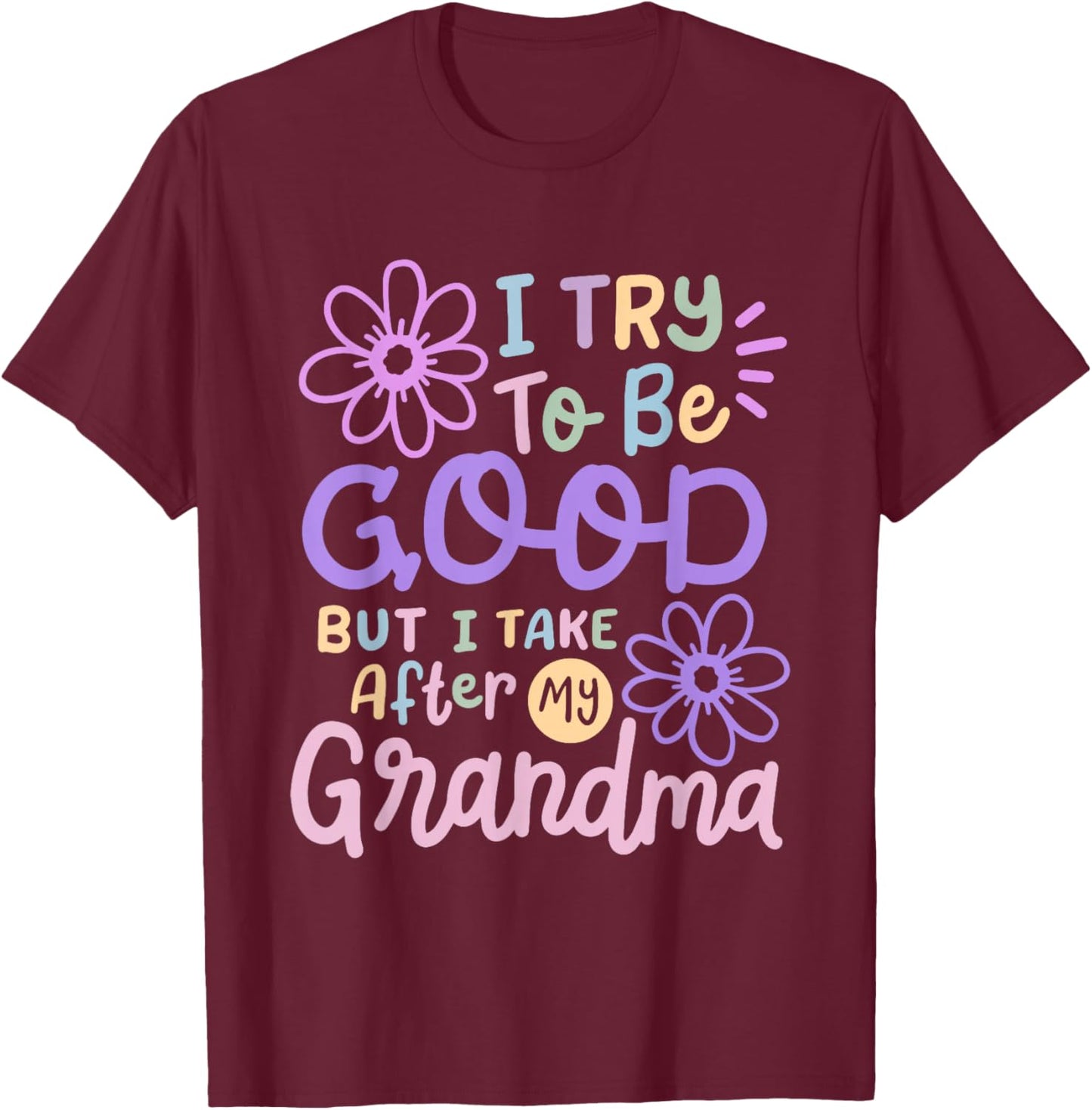 I Try To Be Good But I Take After My Grandma Toddler Kids T-Shirt - T-Shirt | Maroon