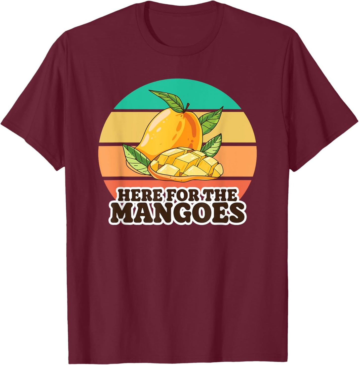 Oh Boy Love It Mango Lover Here for the Mangoes T-Shirt - T-Shirt | Maroon